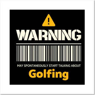 Warning may spontaneously start talking about golfing Posters and Art